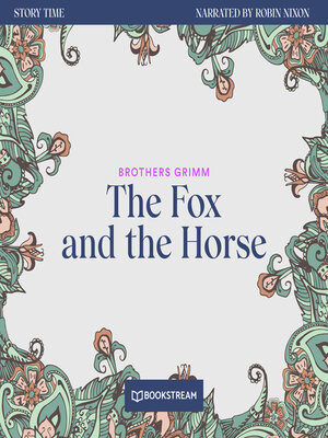 cover image of The Fox and the Horse--Story Time, Episode 32 (Unabridged)